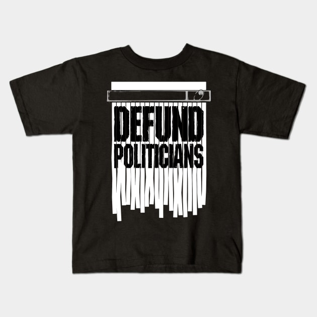 Defund Politicians Libertarian Anti-Government Shred Protest Kids T-Shirt by Grandeduc